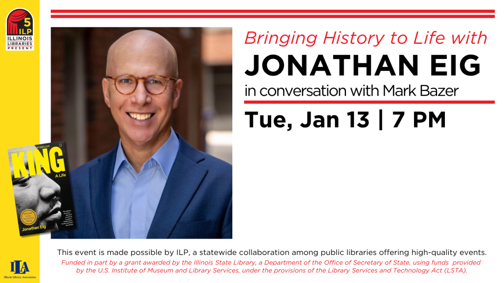 Picture of Jonathan Eig program. Eig is the author of King: A Life and will be in a conversation with Mark Bazer on Tuesday, January 13th at 7 p.m. Register for the zoom meeting below.
